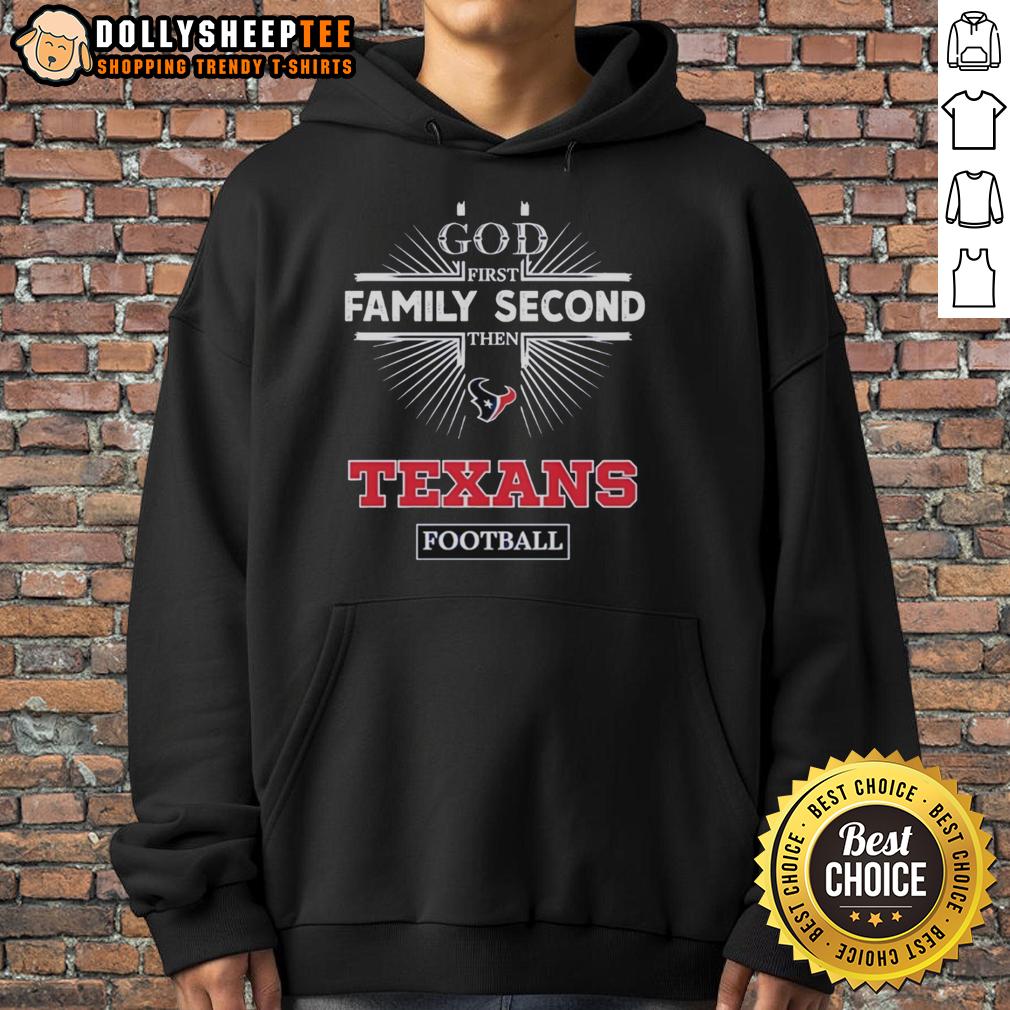 Top Houston Texans God First Family Second Then Texans Football T-Shirt - Image 2