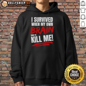 Alternative view of Top I Survived When My Own Brain Kill Me Tried To T-Shirt