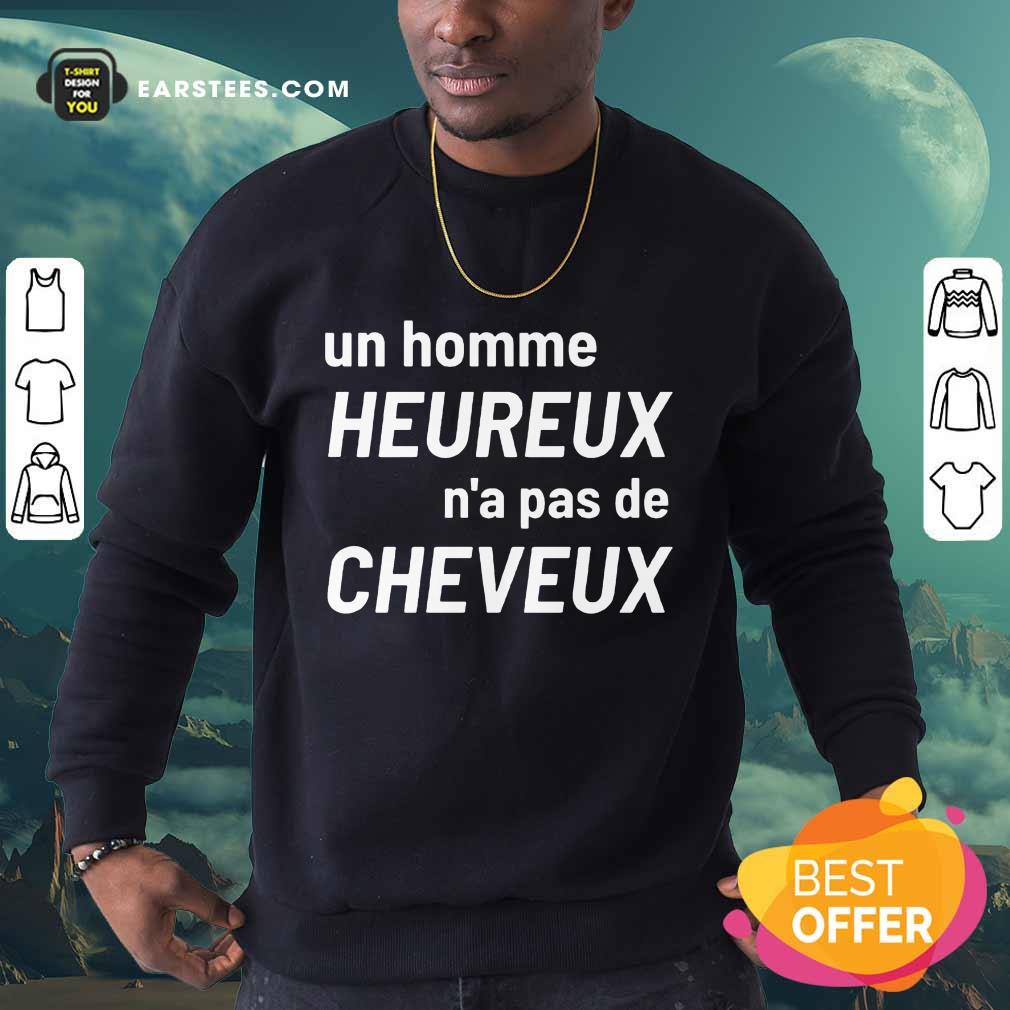 Excellent Un Homme Heureux N’a Pas De Cheveux Shirt - Image 3