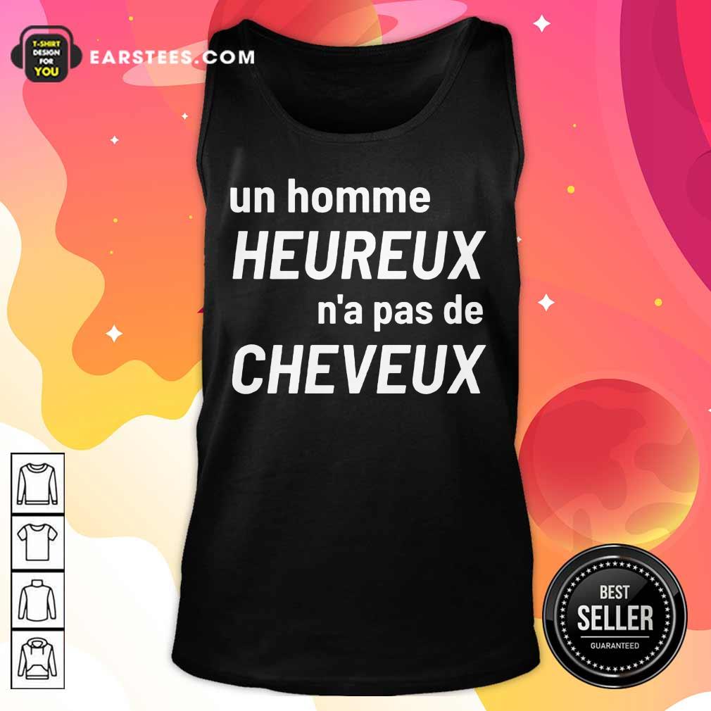 Excellent Un Homme Heureux N’a Pas De Cheveux Shirt - Image 2