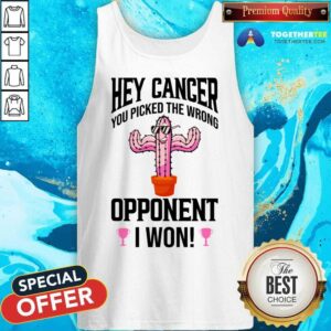 Alternative view of Hey Cancer You Picked The Wrong Opponent I Won Shirt