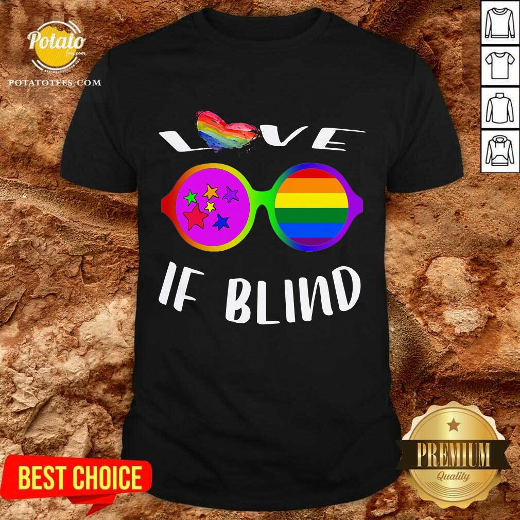 Love If Blind LGBT Shirt