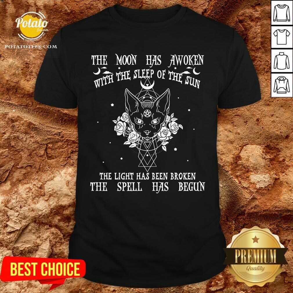 The Moon Has Awoken With The Sleep Of The Sun Spell Has Begun Shirt