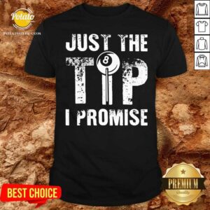Top Just The Tip 8 Ball Pool Billiards I Promise Shirt