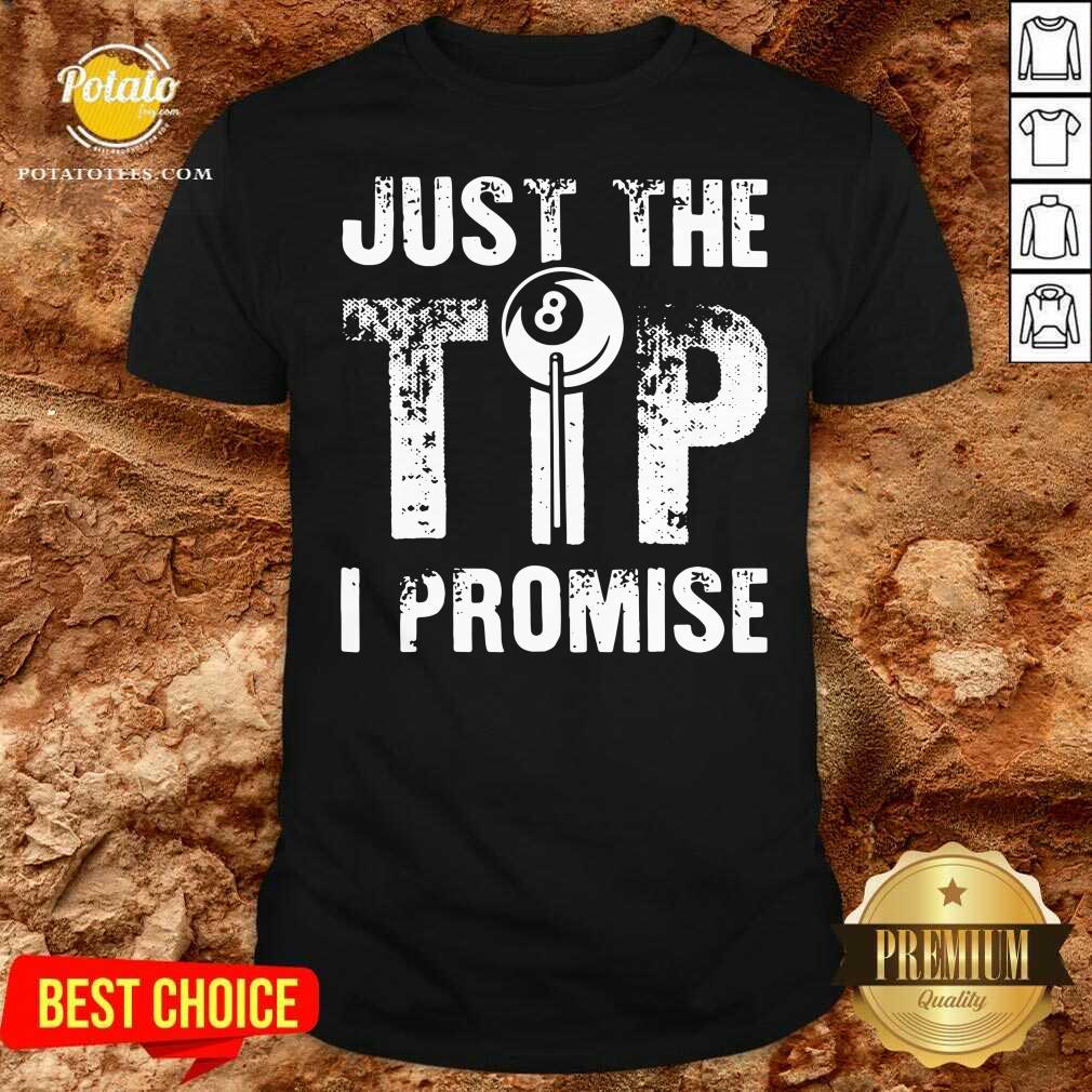Top Just The Tip 8 Ball Pool Billiards I Promise Shirt