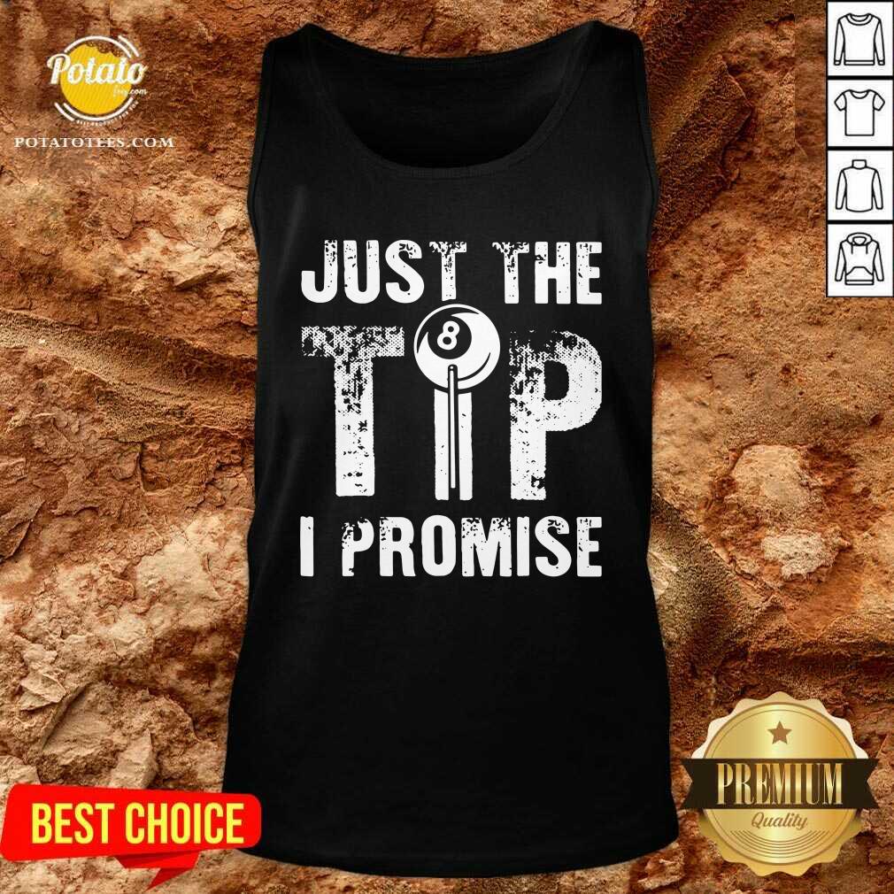 Top Just The Tip 8 Ball Pool Billiards I Promise Shirt - Image 3