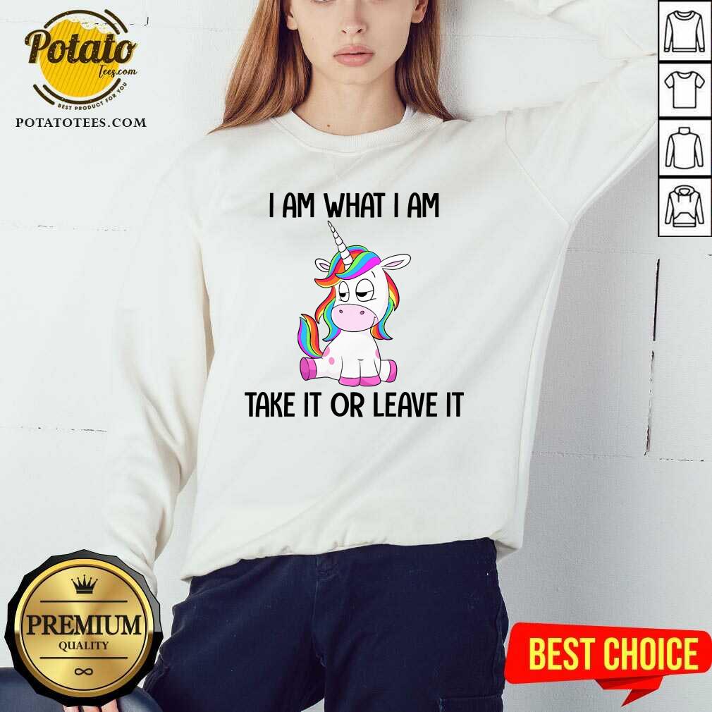 Unicorn I Am What I Am Take It Or Leave It Shirt - Image 4