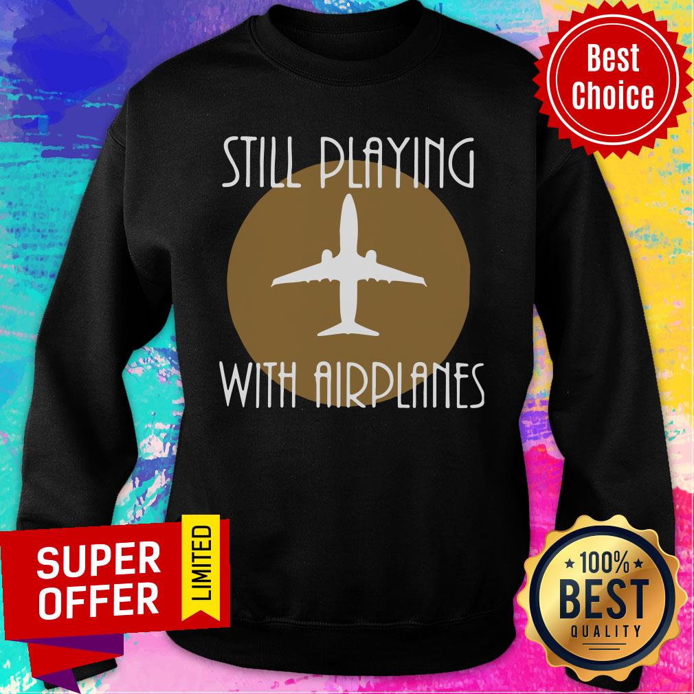 Still Playing With Airplanes Shirt - Image 4