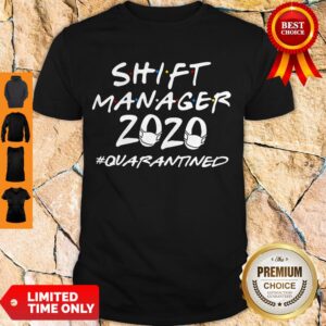 Nice Shift Manager 2020 Quarantined Coronavirus Shirt