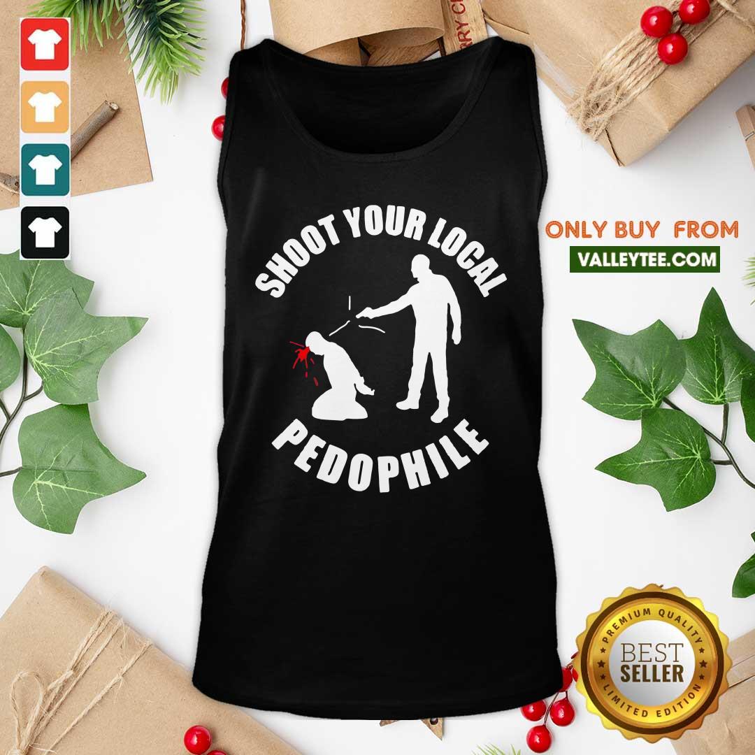 Shoot Your Local Pedophile Shirt - Image 4