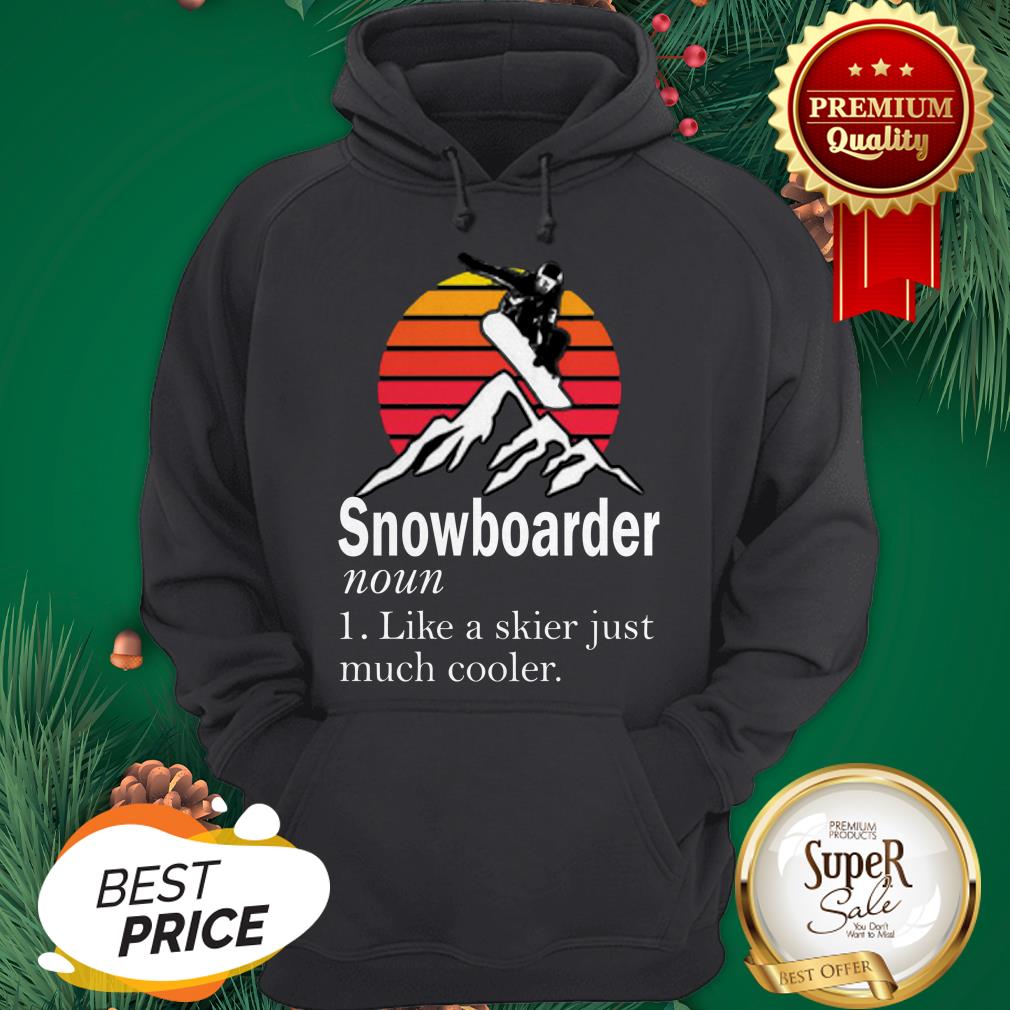 Snowboarder Noun Like A Skier Just Much Cooler Sunset Shirt - Image 5