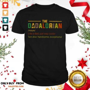 The Dadalorian Like A Dad Just Way Cooler Shirt