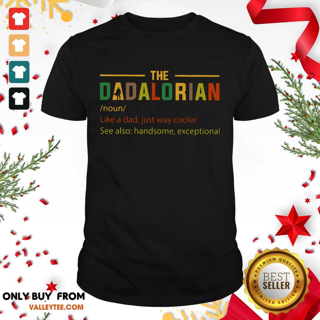 The Dadalorian Like A Dad Just Way Cooler Shirt