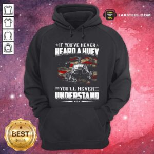 Alternative view of Independence Day If You've Never Heard A Huey Youll Never Understand Shirt