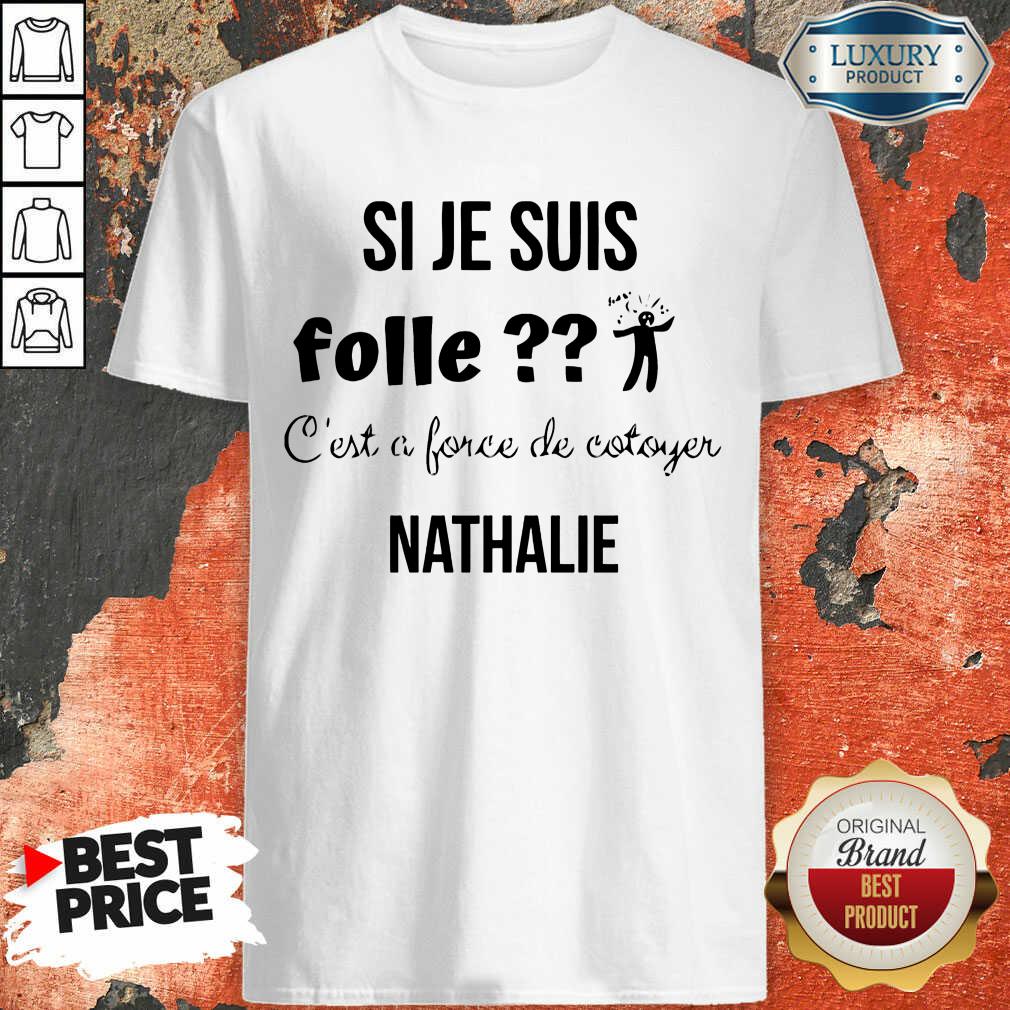 Si Je Suis Folle Nathalie Shirt