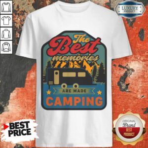 The Best Memories Are Made Camping Shirt