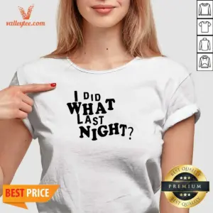 Alternative view of Pretty I Did What Last Night Humor Shirt