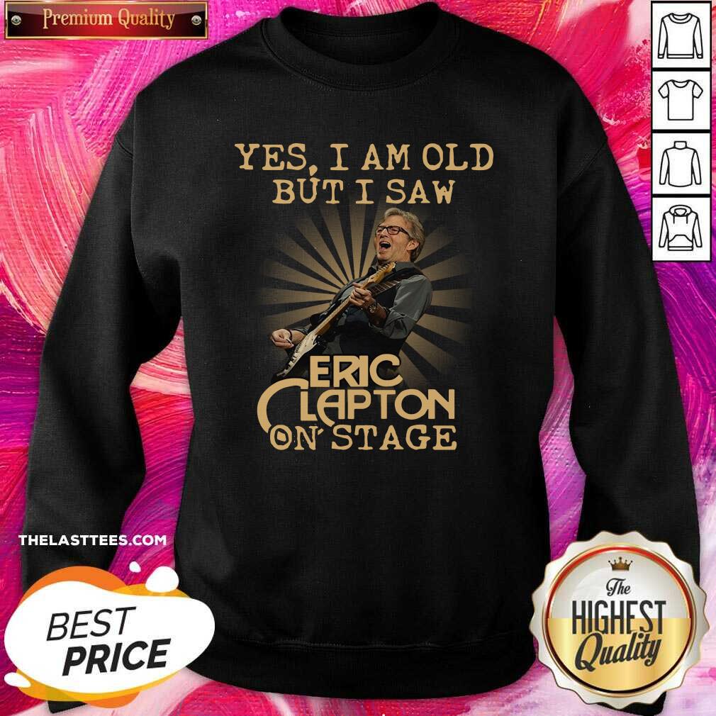 Good Yes I Am Old But I Saw Eric Clapton On Stage Shirt - Image 4