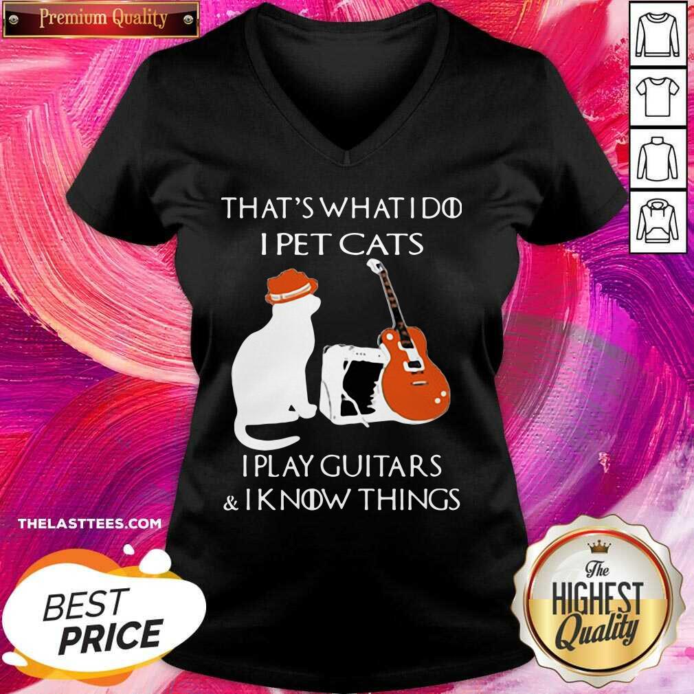 Great That’s What I Do I Pet Cats I Play Guitars And I Know Things Shirt - Image 2