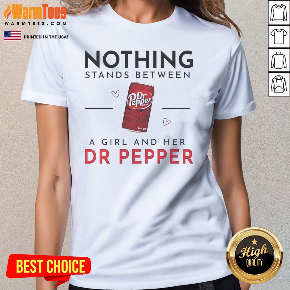 Pretty Nothing Stands Between A Girl And Her Dr Pepper Shirt - Image 2