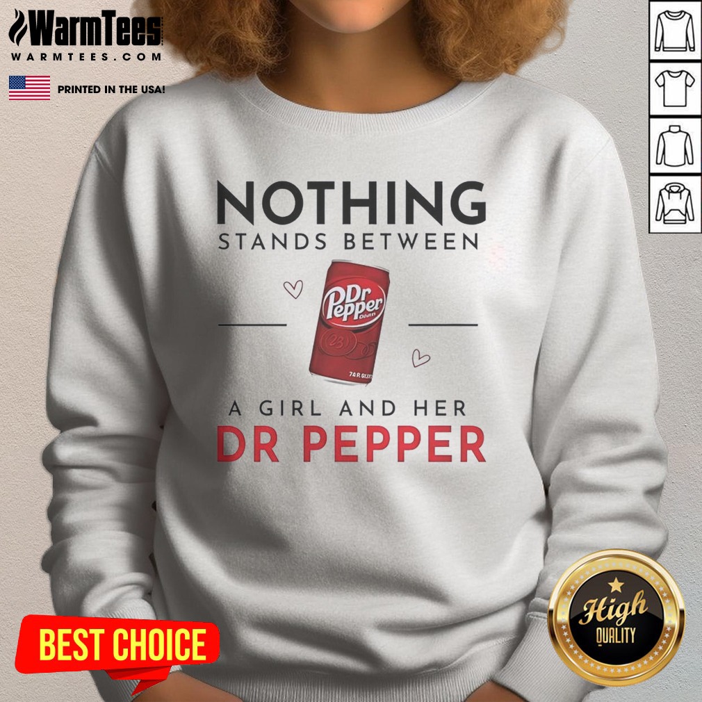 Pretty Nothing Stands Between A Girl And Her Dr Pepper Shirt - Image 4