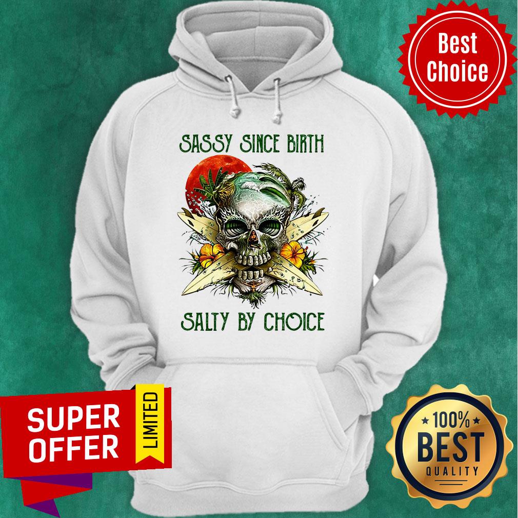 Top Weed Skull Sassy Since Birth Salty By Choice Sunset Shirt - Image 3