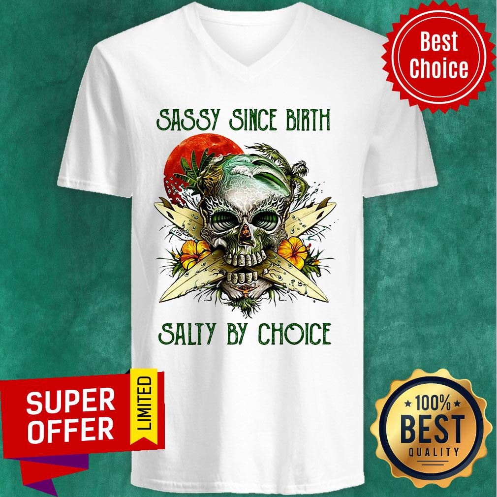 Top Weed Skull Sassy Since Birth Salty By Choice Sunset Shirt - Image 4
