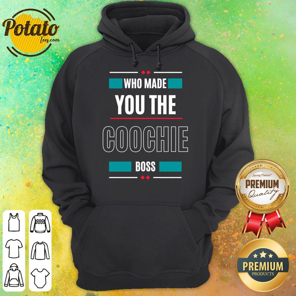 Who Made You The Goochile Boss Shirt - Image 5