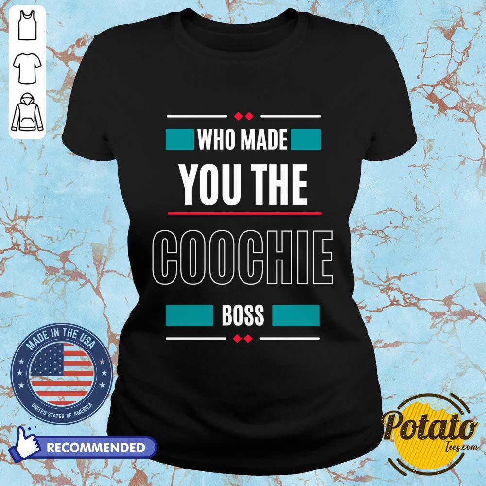 Who Made You The Goochile Boss Shirt - Image 4