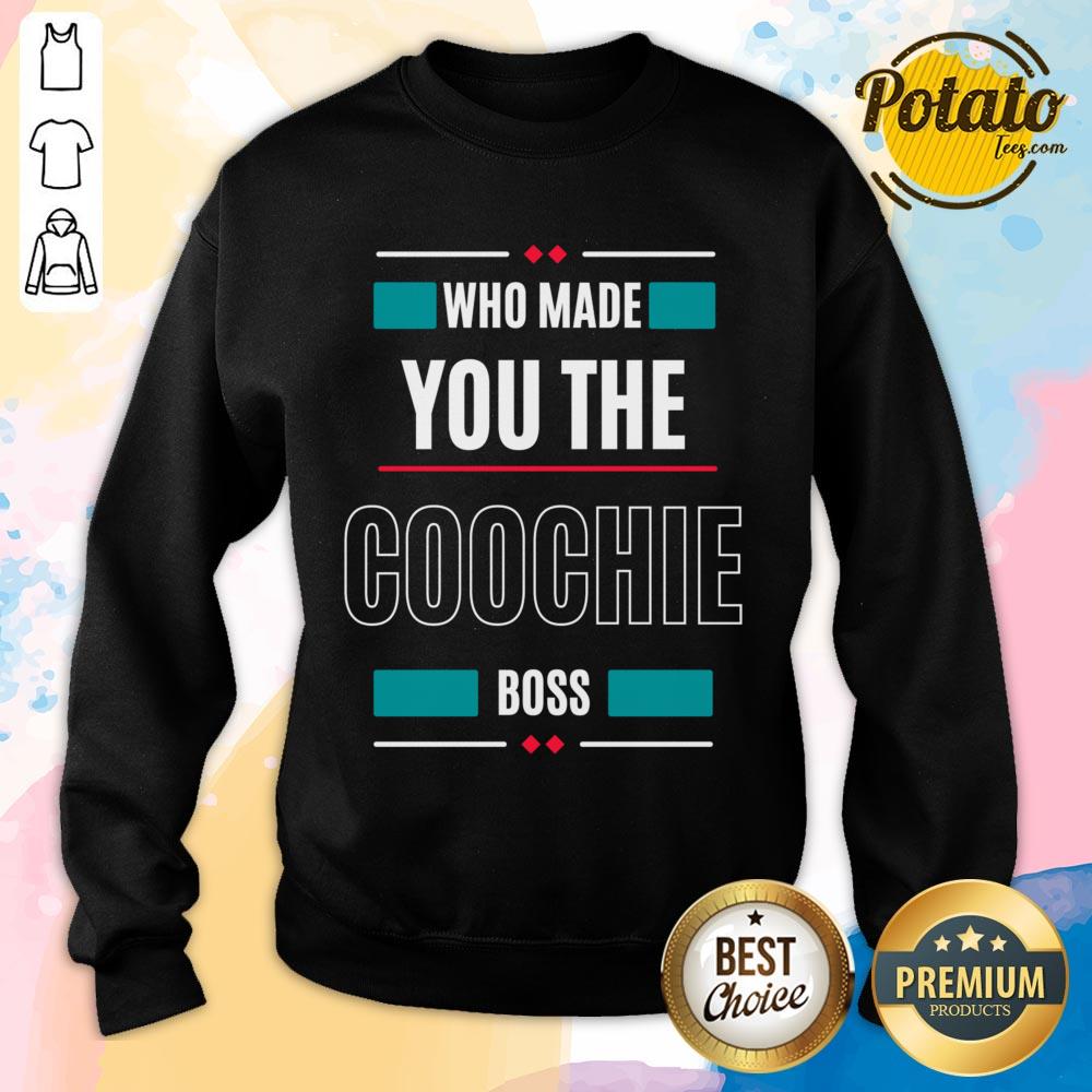 Who Made You The Goochile Boss Shirt - Image 3