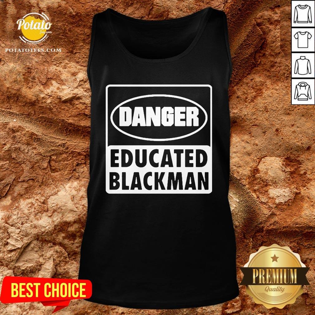 Better Danger Educated Black Man Shirt - Image 5