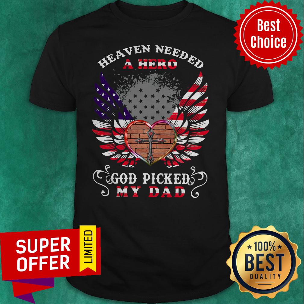 Funny Heaven Needed A Hero God Picked My Dad Flag Shirt