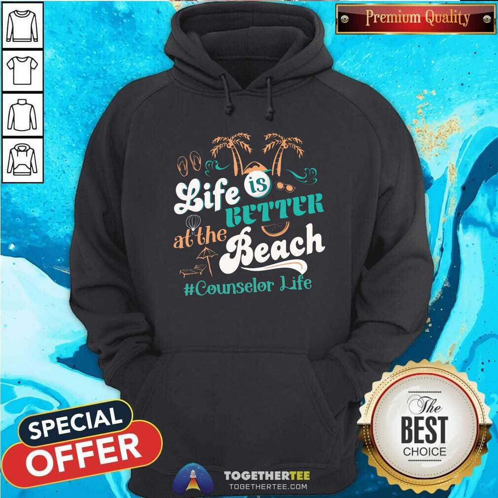 Life Is Better At The Beach Counselor Life Shirt - Image 5