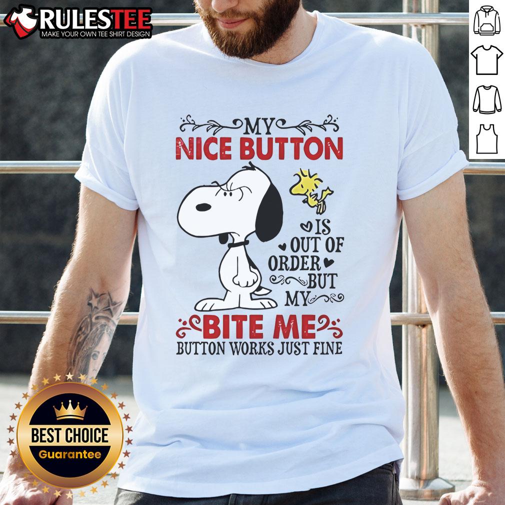 Top Snoopy My Nice Button Is Out Of Order But My Bite Me Button Works Just Fine T-Shirt