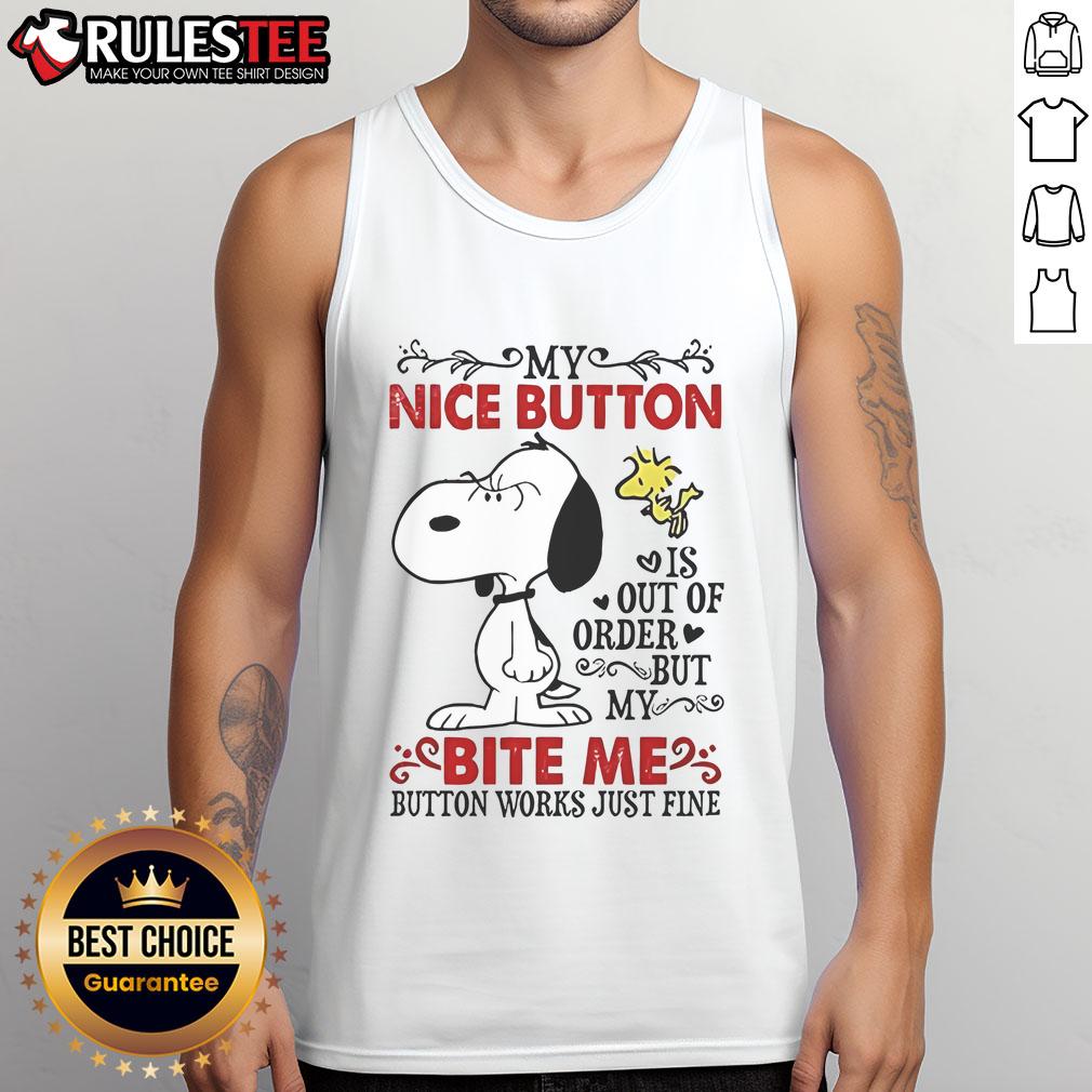 Top Snoopy My Nice Button Is Out Of Order But My Bite Me Button Works Just Fine T-Shirt - Image 4