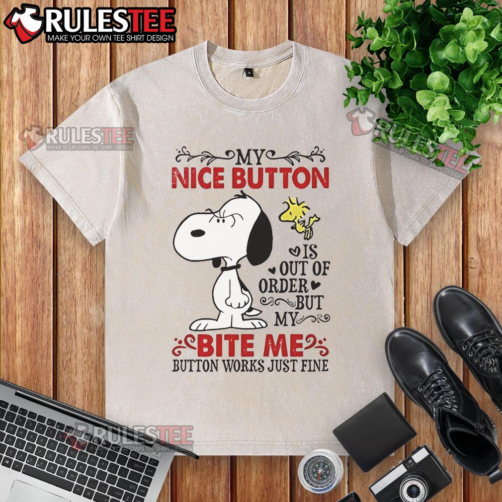 Top Snoopy My Nice Button Is Out Of Order But My Bite Me Button Works Just Fine T-Shirt - Image 6