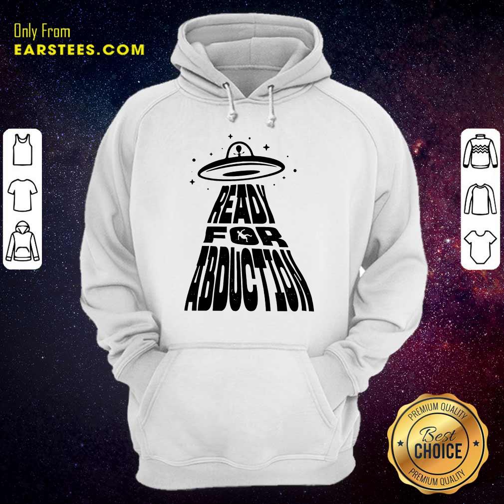 Fantastic Ready For Abduction Shirt - Image 4