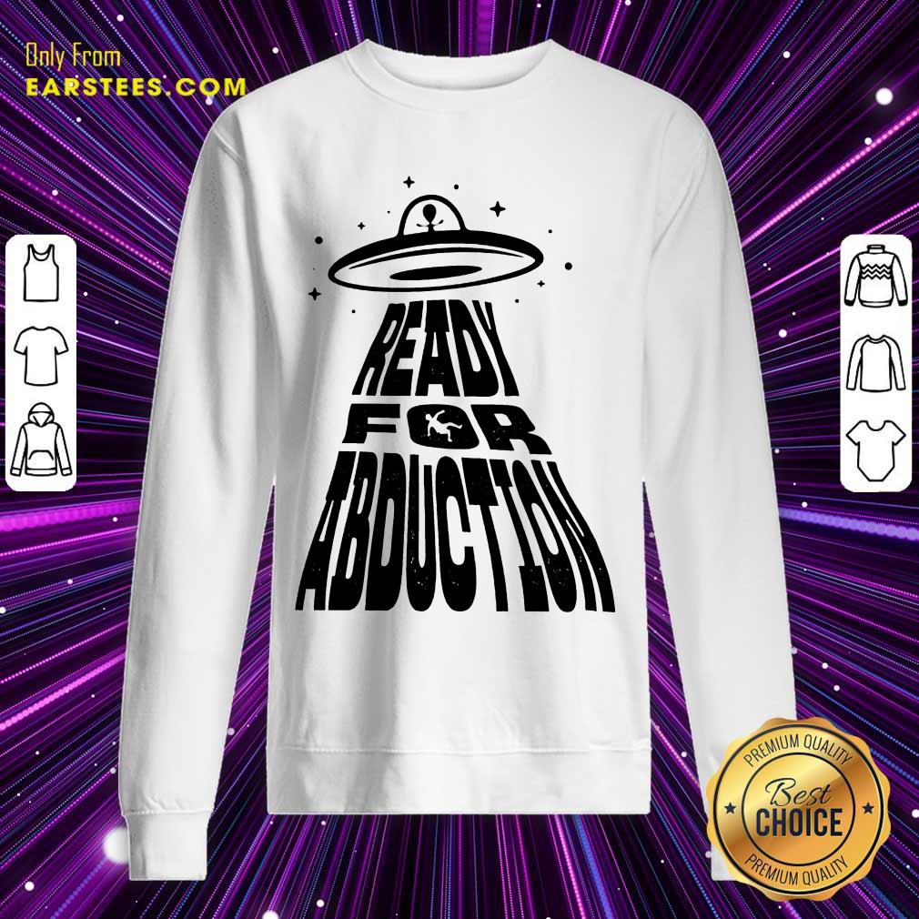 Fantastic Ready For Abduction Shirt - Image 3