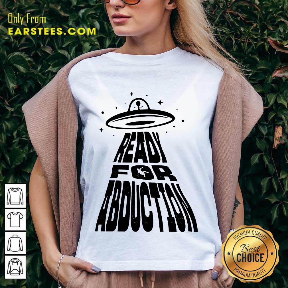Fantastic Ready For Abduction Shirt - Image 5