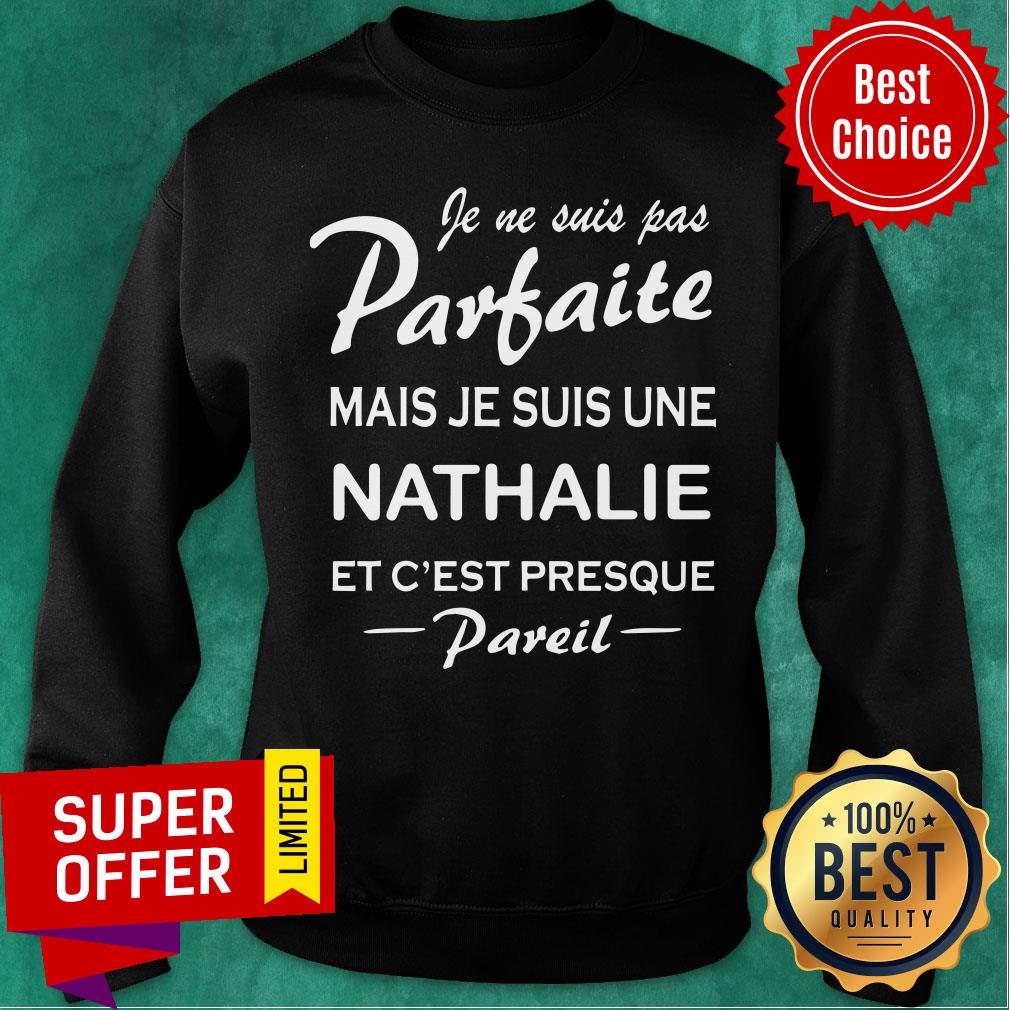Partaite Mais Je Suis Une Nathalie Et C'est Presque Shirt - Image 5