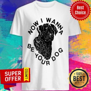 Pitbull Now I Wanna Be Your Dog Shirt
