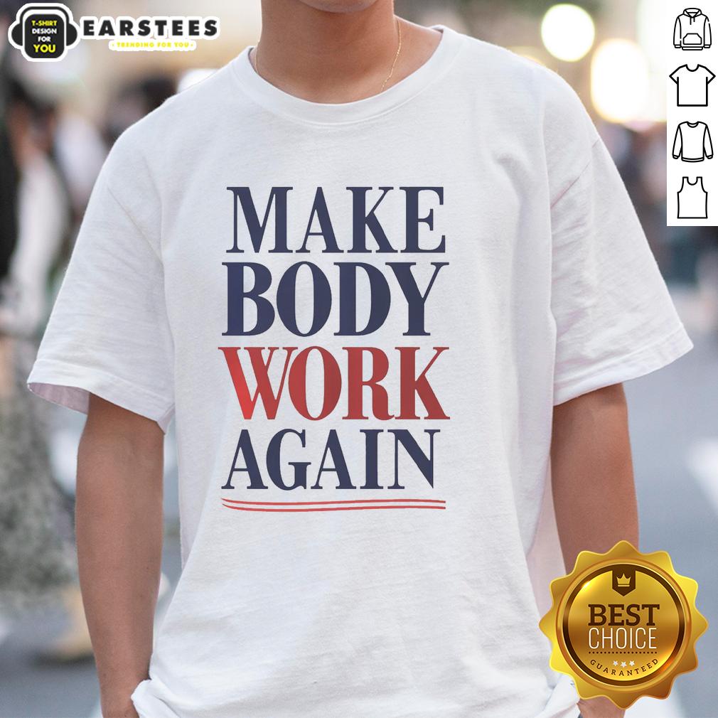 Awesome Make Body Work Again T-Shirt