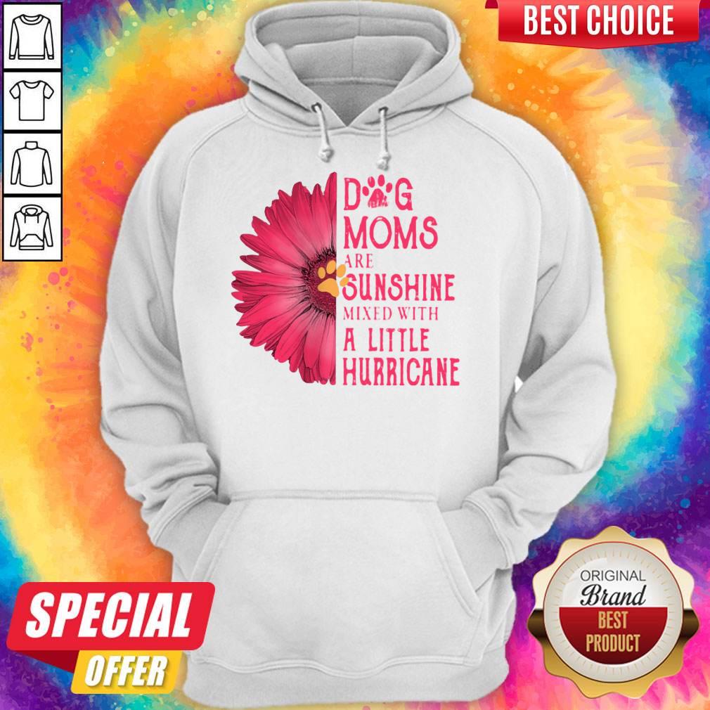 Gerbera Daisy Pink Dog Moms Are Sunshine Mixed With A Little Hurricane Shirt - Image 2