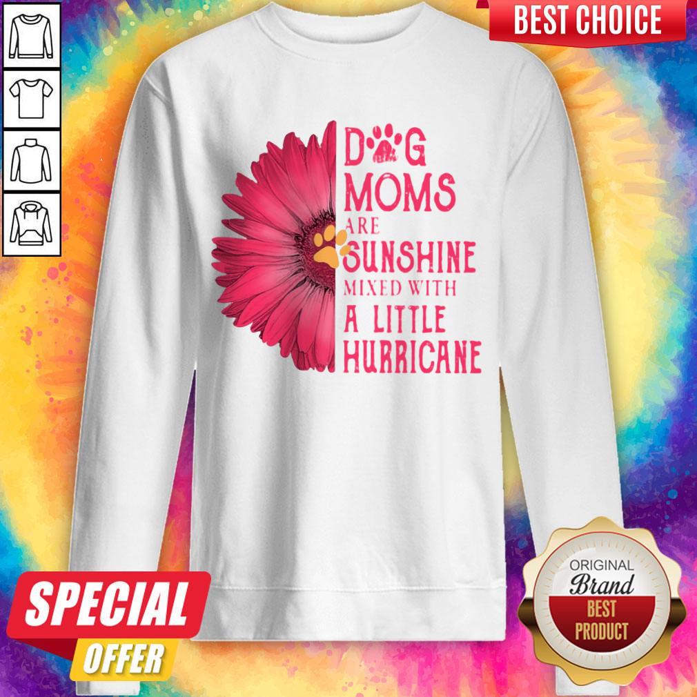 Gerbera Daisy Pink Dog Moms Are Sunshine Mixed With A Little Hurricane Shirt - Image 5