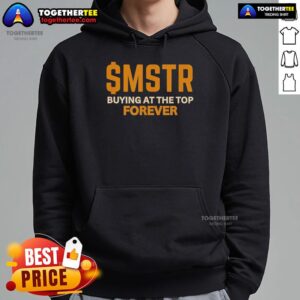 Alternative view of Top $MSTR Buying At The Top Forever MicroStrategy Bitcoin T-Shirt