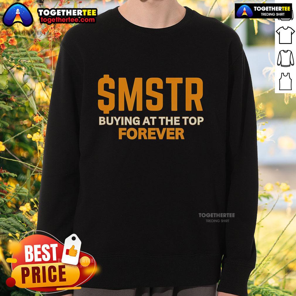 Top $MSTR Buying At The Top Forever MicroStrategy Bitcoin T-Shirt - Image 5