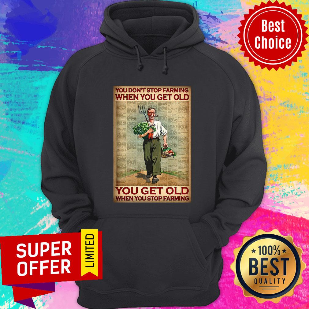 You Don't Stop Farming When You Get Old You Get Old When You Stop Farming Shirt - Image 2