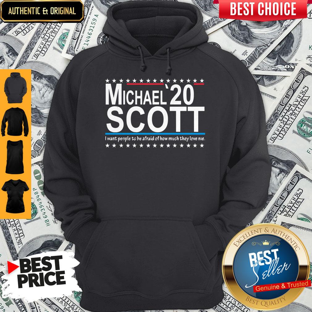 Michael Scott 2020 I want people o Be Afraid Of How Much They Love Me Shirt - Image 3