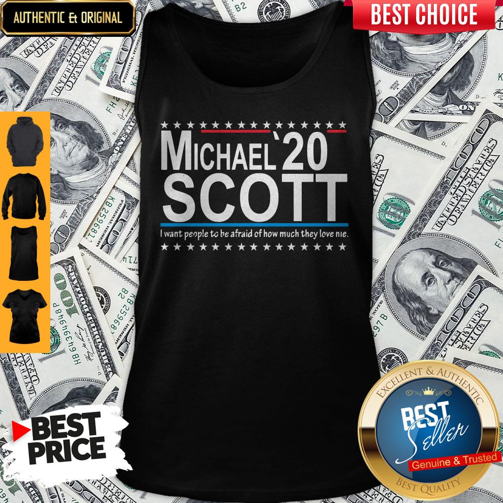Michael Scott 2020 I want people o Be Afraid Of How Much They Love Me Shirt - Image 4