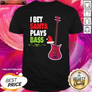 Official I Bet Santa Plays Bass Guitar Christmas Shirt